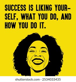 Business , startup motivation quote - "Success is liking yourself, what you do, and how you do it ", 