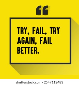 Business , startup motivation quote - " Try, fail, try again, fail better"