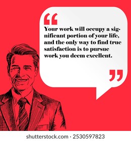 Business , startup motivation quote - "Your work will occupy a significant portion of your life, and the only way to find true satisfaction is to pursue work you deem excellent "