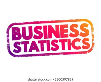Business statistics - data analysis tools from elementary statistics and applies them to business, text concept stamp