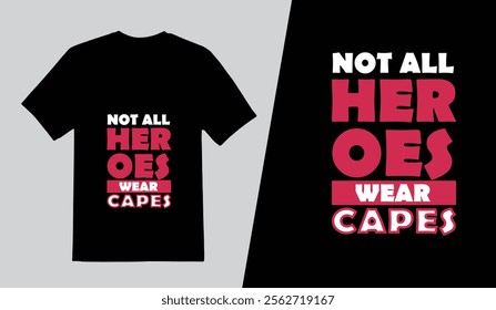 Business t shirt design template, Not All Heroes Wear Capes