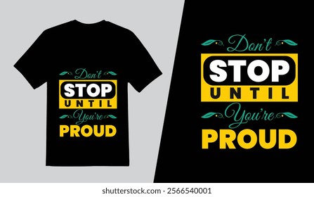 Business t shirt design template. Don't stop until you're proud