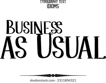 Business as Usual Saying Word Cursive Brush Typescript Text 