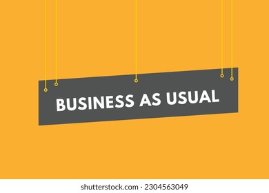 Business as Usual text Button. Business as Usual Sign Icon Label Sticker Web Buttons