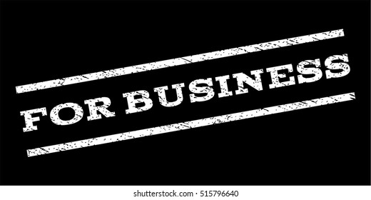For Business watermark stamp. Text tag between parallel lines with grunge design style. Rubber seal stamp with unclean texture. Vector white color ink imprint on a black background.