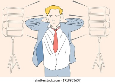 Businessman covered his ears disturbed by the sound of the speaker. Hand drawn style vector.