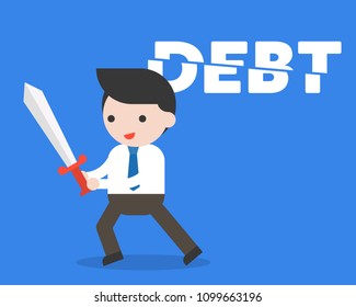 Businessman cut debt alphabet with sword, cost reduction concept