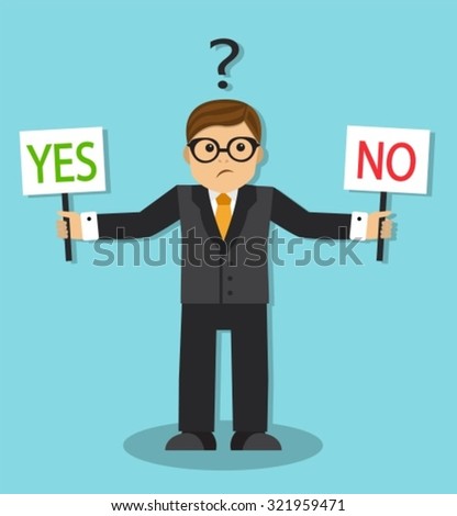 businessman doubts and do not know what to do.Businessman holding signs indicating agreement and disagreement