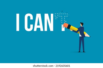 Businessman erase text I can not to I can, Optimism and positivity concept, Inspirational vector illustration