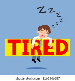 Businessman fatigue asleep on tired word, illustration vector cartoon
