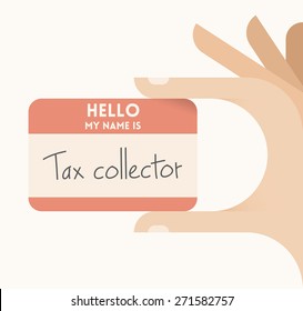 Businessman hand holding business card with text Hello my name is Tax collector.
Idea - Collecting unpaid taxes from people or corporations, Tax inspectors, collectors occupation.