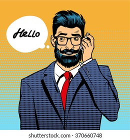 Businessman hipster beard and mustache calls on his mobile and says hello. Pop art retro style.