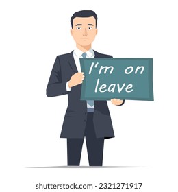 A businessman holding I'm on leave sign vector illustration