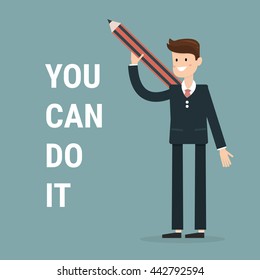 Businessman holding pencil and text you can do it. Inspiration concept. Cartoon Vector Illustration.