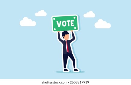 A businessman holds up a sign that says VOTE, illustration of persuasion or invitation to vote