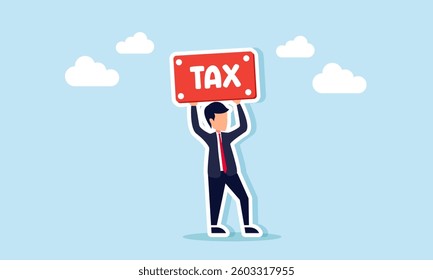 A businessman holds up a sign that says TAX, illustration of awareness or warning related to tax payment responsibility