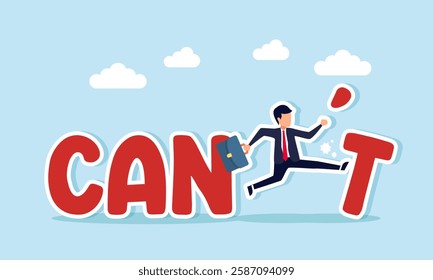 Businessman kicks the letter T from the word CAN NOT to form the word CAN, illustration of changing from impossible to possible