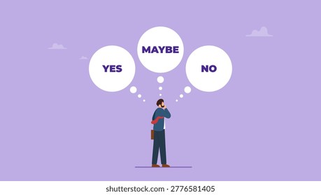 Businessman makes a choice or makes a decision with bubbles and text yes, no, maybe. Standing among inscriptions yes and no or maybe, Makes important decision concept.