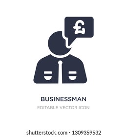 businessman with pounds message in a speech bubble icon on white background. Simple element illustration from Business concept. businessman with pounds message in a speech bubble icon symbol design.