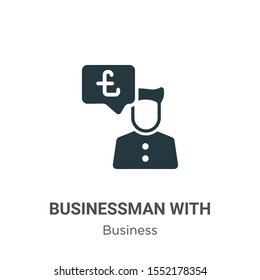 Businessman with pounds message in a speech bubble vector icon on white background. Flat vector businessman with pounds message in a speech bubble icon symbol sign from modern business collection for 