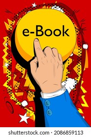 Businessman pushing E-book text button with his index finger. Comic book style concept.