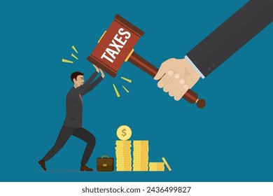 Businessman resists introduction of new taxes, fines. Hand beats with hammer with text - taxes. Entrepreneur does not want to give away profit. Excessive financial burden, pressure from tax service.