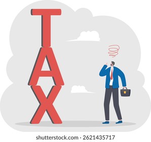 Businessman stand with big and high tax,

