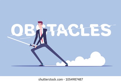 Businessman With A Sword Cuts Letters In The Inscription Obstacles Vector Flat Illustration. A Man In A Suit Overcomes His Problems By Cutting Them Into Pieces. Business Concept Overcome Obstacles