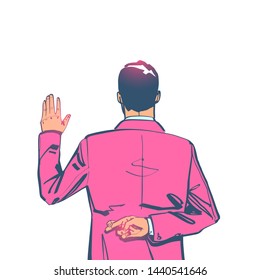 Businessman taking oath. Dishonest politician. Hand in the oath is raised up. Lying and corruption. Hand with crossed fingers behind back. Vector illustration minimal sketch style, cartoon design.