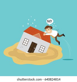 Businessman Try To Keep House Sinking In Quick Sand, Vector Illustration Cartoon