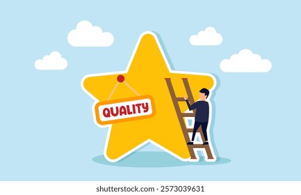 A businessman trying to climb a star labeled QUALITY using a ladder, illustration of efforts to improve business quality. Illustration for your presentation and article