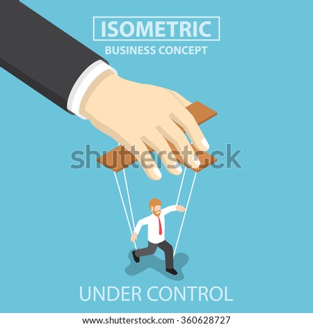 Businessman are under control like a puppet by big hand, Flat 3d web isometric infographics design, VECTOR, EPS10