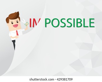 businessman use scissors cut the wall with word impossible transform into possible.