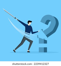 the businessman who cut the question mark with his sword opened an exclamation mark in response. Solving problems, solutions to eliminate problems, unknown concepts, answering questions or overcoming 