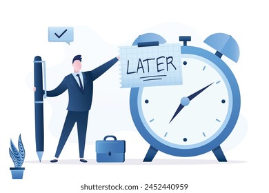 Businessman writing the word LATER on paper note attached to the giant alarm clock. Later, postponing work or delaying deadlines, meeting schedule reminders. Time management. flat vector illustration