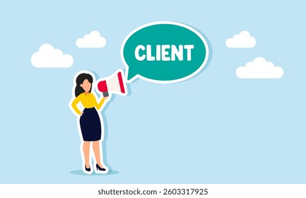 A businesswoman speaks through a megaphone, generating a chat bubble that says CLIENT, illustration of advertising or promotion to gain business clients