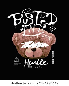 busted calligraphy slogan with bear doll head in spray painted crown graphic hand drawn vector illustration on black background