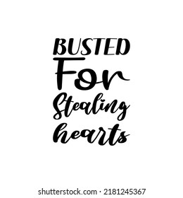 busted for stealing hearts black letters quote