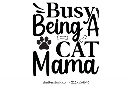 Busy being a cat mama -   black and white poster. Vector illustration

