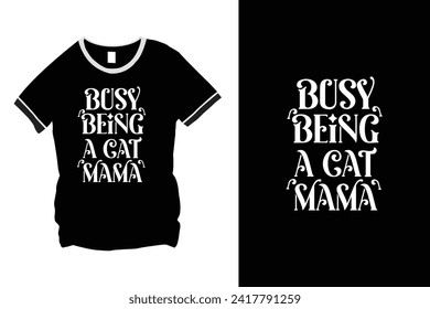 Busy being a cat mama lover typography quote t-shirt design