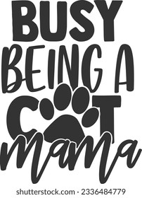 Busy Being A Cat Mama - Pet Mom