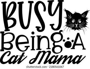 Busy Being A Cat Mama SVG Cut File, Commercial use, Instant download, printable vector clip art, Cat Mom cut file, pet mom shirt print