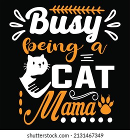 Busy Being A Cat Mama t shirt design, vector file.