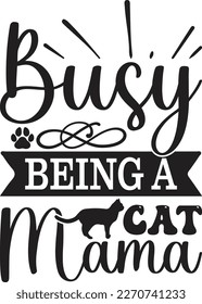 Busy Being a Cat Mama  T-Shirt Design