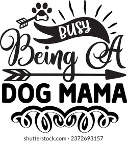 Busy being a dog mama