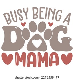 Busy Being a Dog Mama - Boho Retro Style Dog T-shirt And SVG Design. Dog SVG Quotes T shirt Design, Vector EPS Editable Files, Can You Download This File.