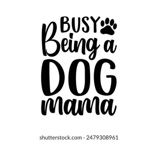 Ocupado siendo una mamá de perro, mamá de perro Groovy, mamá mascota mamá de piel mamá lindo perro citas archivos cortados, perro divertido citas Diseños