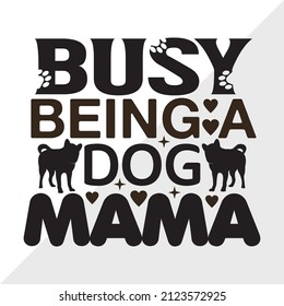 Busy Being a Dog Mama printable vector illustration