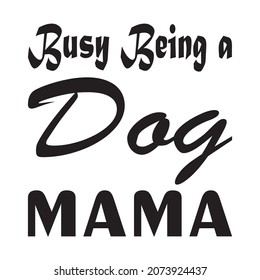 busy being a dog mama quote letter