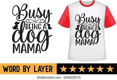 Busy being a dog mama svg t shirt design